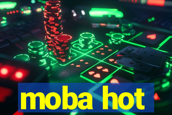 moba hot